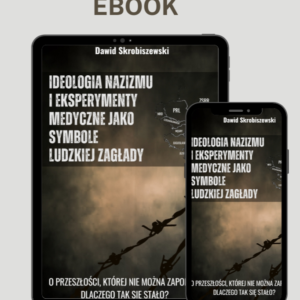 Ebook „Ideologia nazizmu i eksperymenty medyczne jako symbole ludzkiej zagłady”