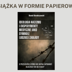 Książka „Ideologia nazizmu i eksperymenty medyczne jako symbole ludzkiej zagłady”
